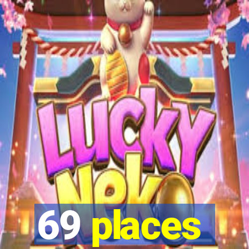 69 places